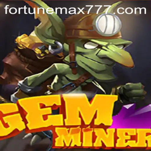 Unearth Wealth in GemMiner: Introducing the FortuneMax System