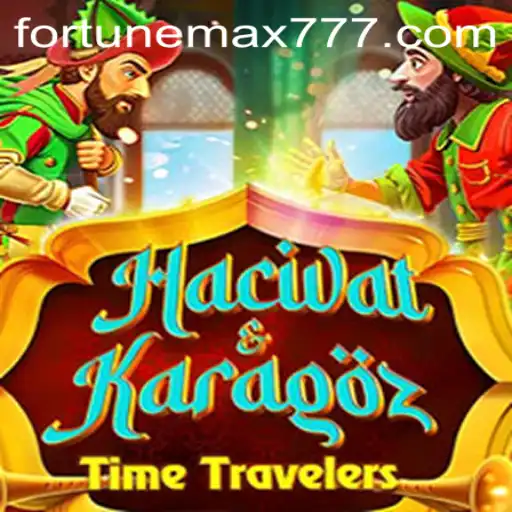 Exploring HacivatandKaragoz: A Journey Through FortuneMax