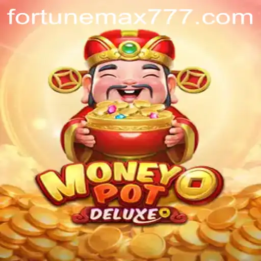 Unveiling MoneyPotDELUXE: The Alluring World of FortuneMax
