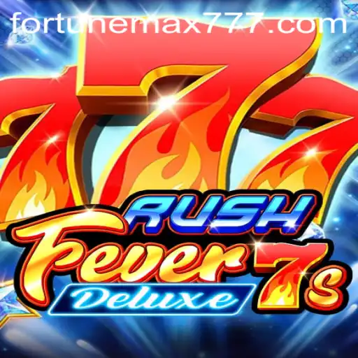 RushFever7sDeluxe: Unleashing the Excitement of FortuneMax